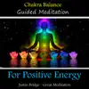 Great Meditation & Justin Bridge - Chakra Balance Guided Meditation for Positive Energy - EP